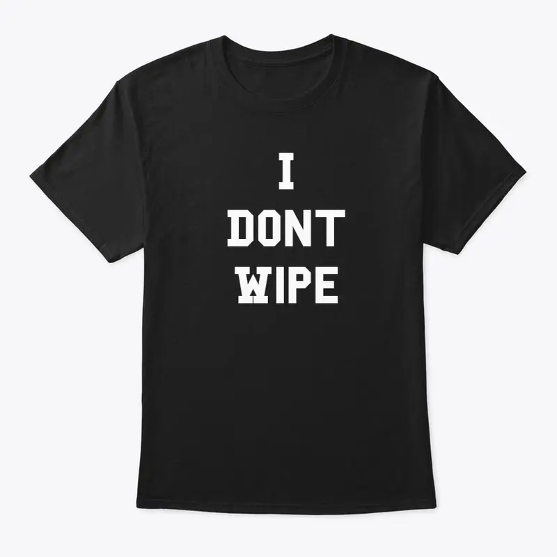 I Don't Wipe